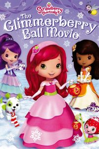 Strawberry Shortcake: The Glimmerberry Ball Movie