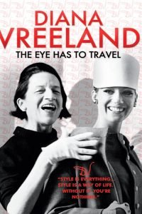 Diana Vreeland: The Eye Has to Travel