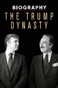 Biography: The Trump Dynasty