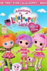 Adventures in Lalaloopsy Land: The Search for Pillow