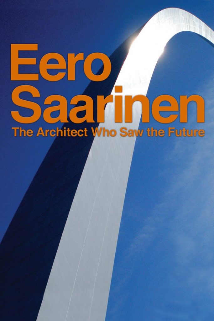 Eero Saarinen: The Architect Who Saw the Future