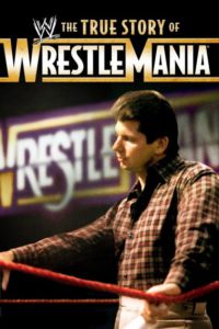 WWE: The True Story of WrestleMania