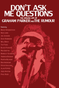 Dont Ask Me Questions: The Unsung Life of Graham Parker & The Rumour