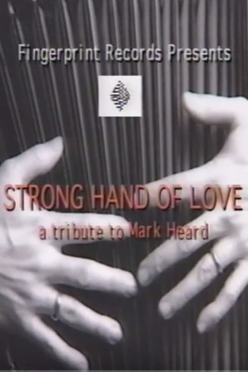 Strong Hand of Love – A Tribute to Mark Heard