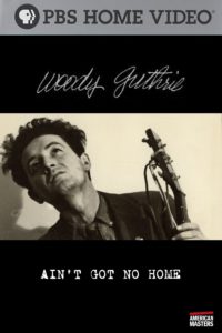 Woody Guthrie: Ain’t Got No Home