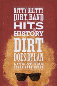 Nitty Gritty Dirt Band: The Hits, the History & Dirt Does Dylan