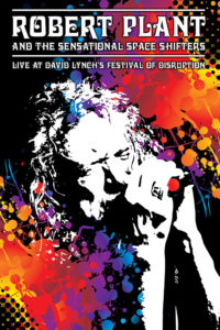 Robert Plant and the Sensational Space Shifters: Live at David Lynch’s Festival of Disruption – 2016