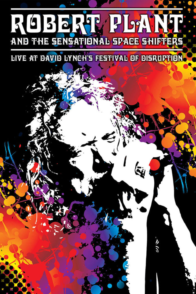 Robert Plant and the Sensational Space Shifters: Live at David Lynch’s Festival of Disruption – 2016