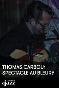 Thomas Carbou: Spectacle au Bleury – 2016